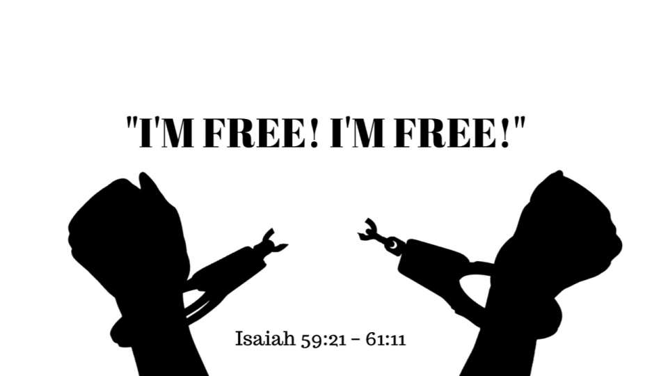 I'm Free, I'm Free_from our Freedom Sermon Series, Malachi 4:1-2 & John 8:31-36