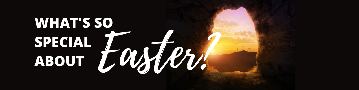 What’s so Special about Easter?